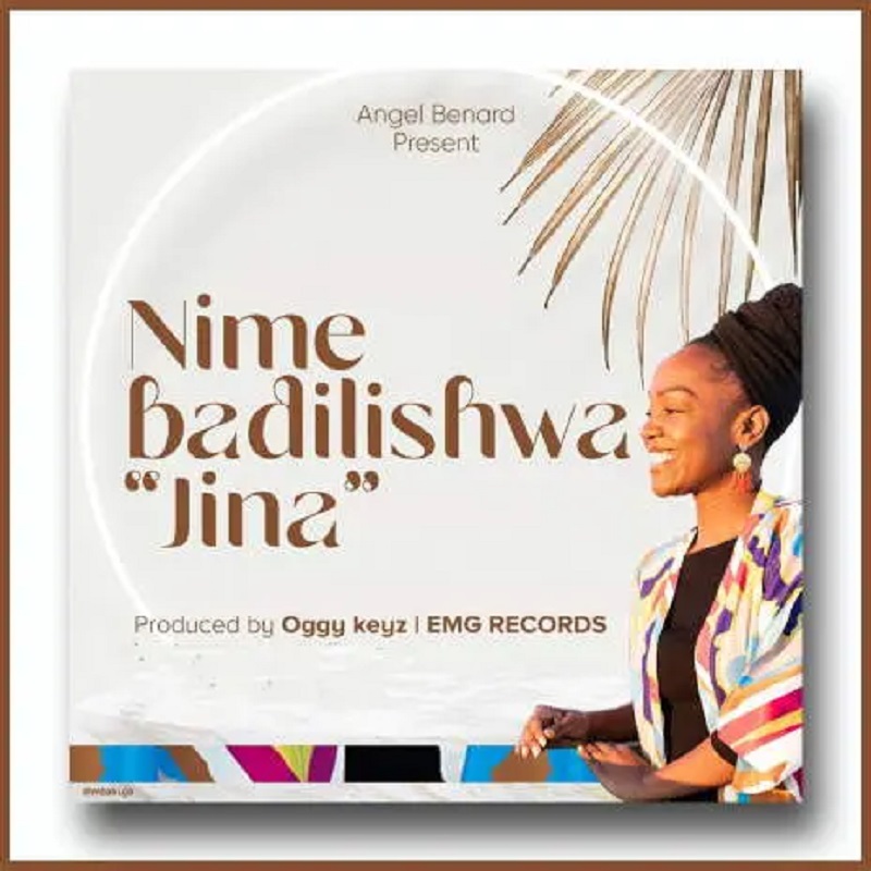 Angel Benard -  Nimebadilishwa Jina