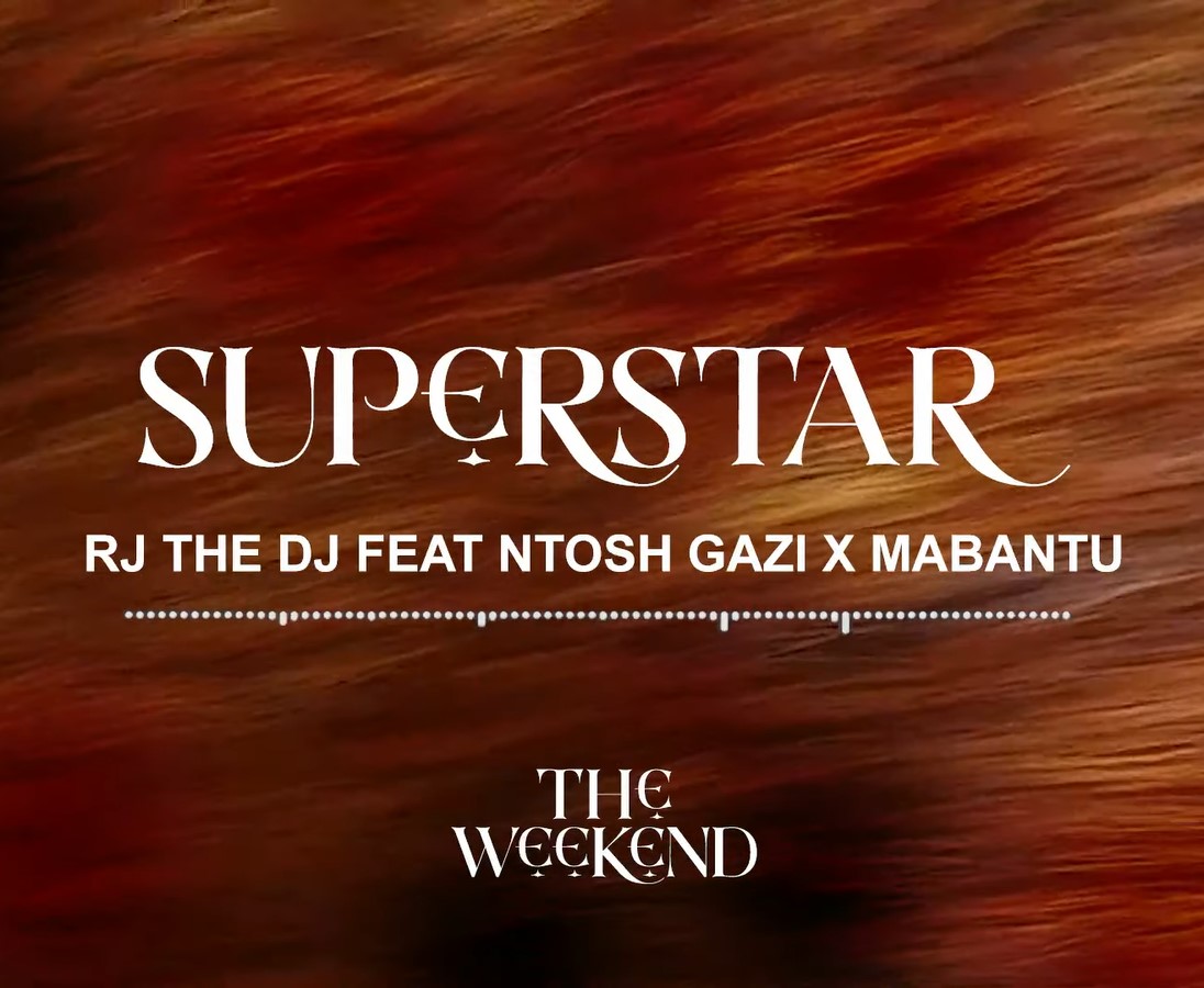 Rj The Dj Ft. Ntosh Gazi X Mabantu - Superstar Mp3 Download