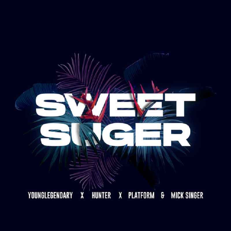 Young Legendary ft Platform Tz, Micky Singer x Hunter Nation - Sweet Sugar Mp3 Download