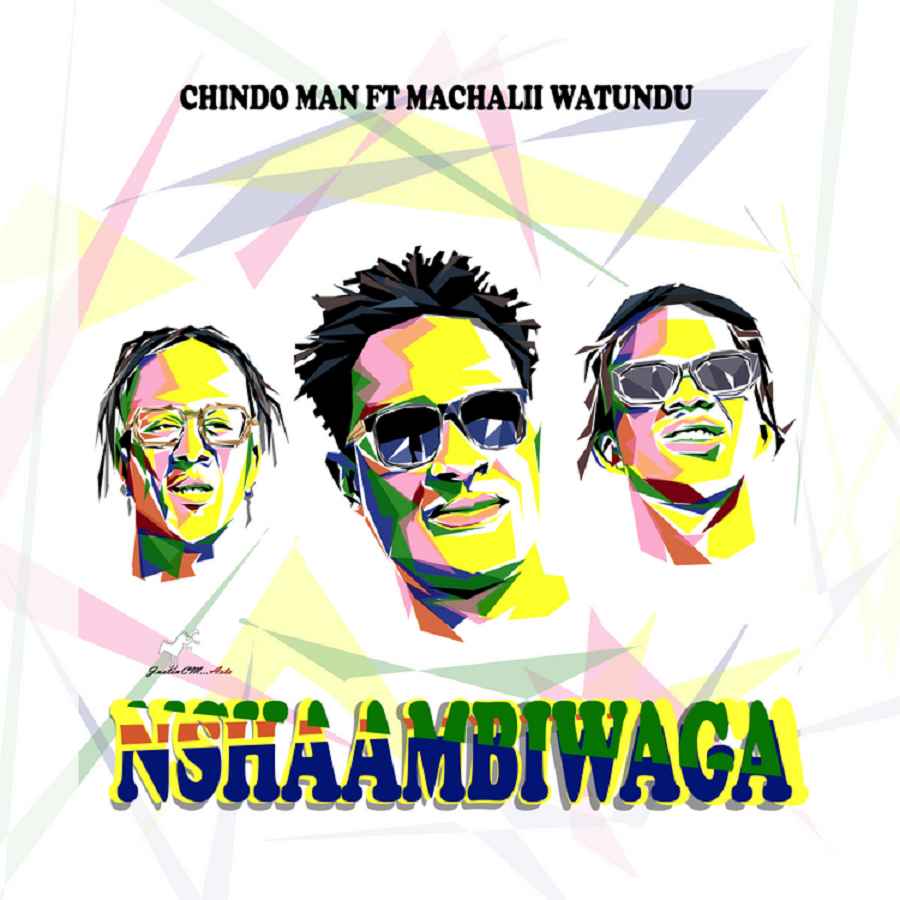 Chindo Man ft Machalii Watundu - Nshaambiwaga (I was told) Mp3 Download