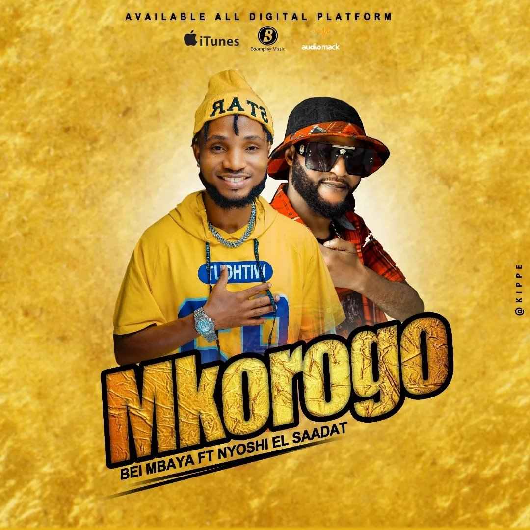 Bei Mbaya ft Nyoshi El Saadat - Mkorogo Mp3 Download