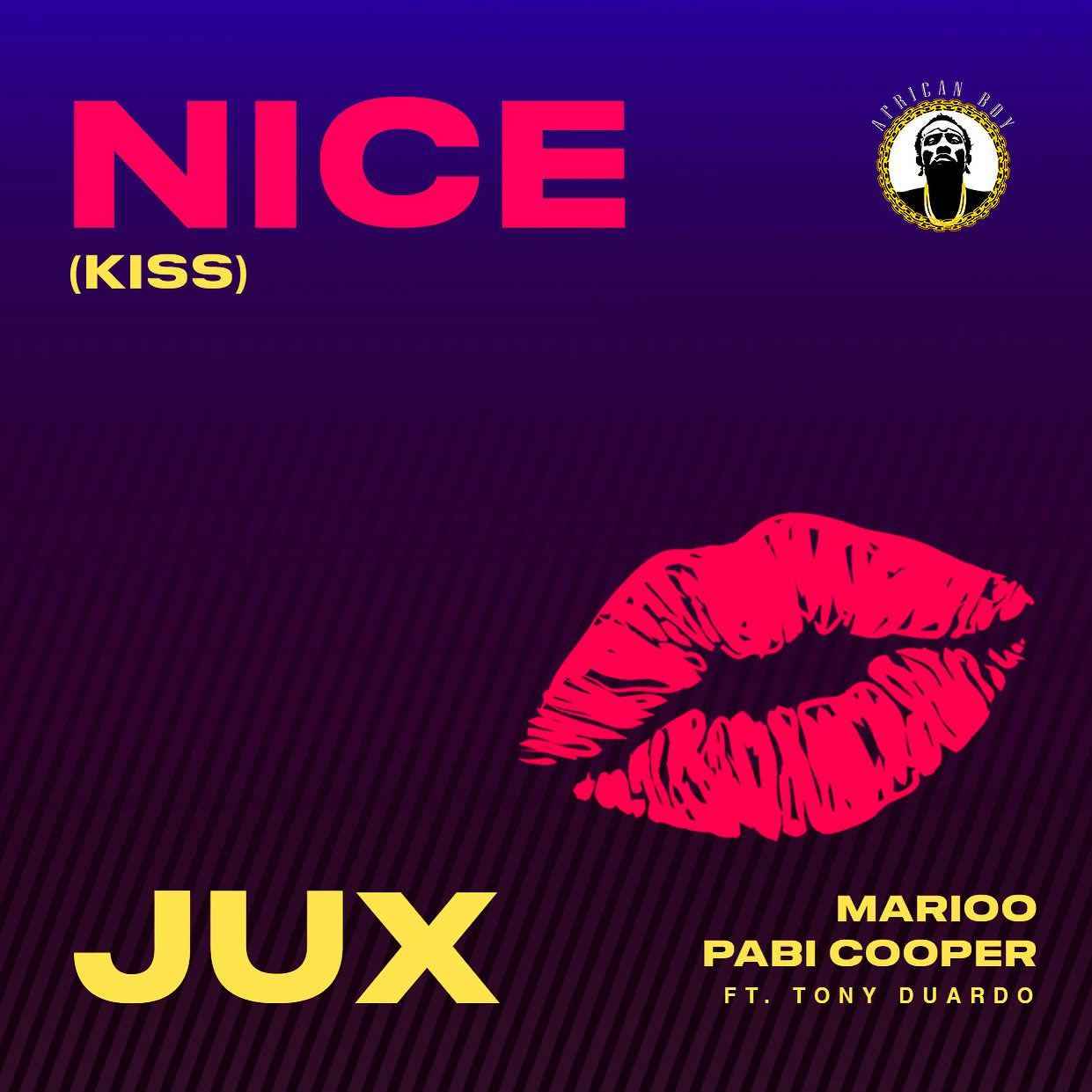 Jux ft Marioo, Pabi Cooper x Tony Duardo - Nice (Kiss) Mp3 Download