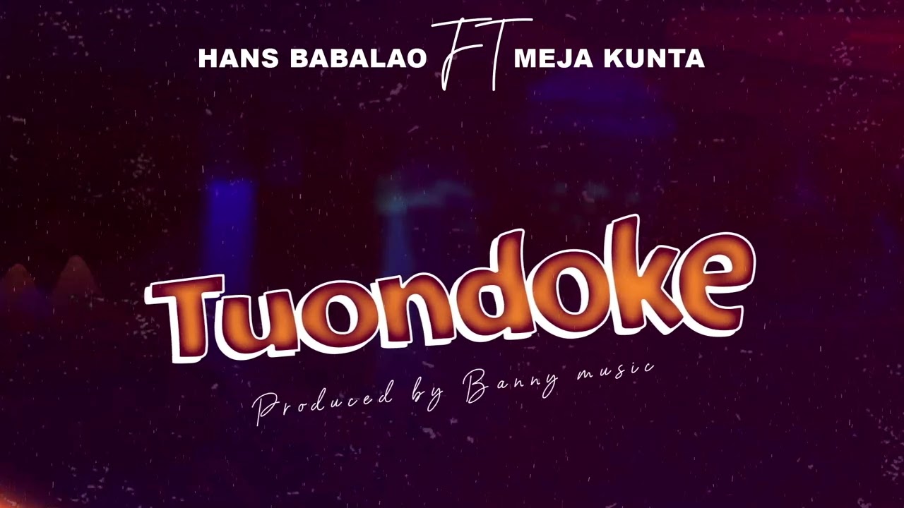 Hans Babalao ft Meja Kunta - Tuondoke Mp3 Download