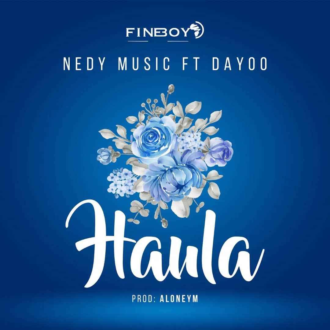 Nedy Music ft Dayoo - Haula Mp3 Download