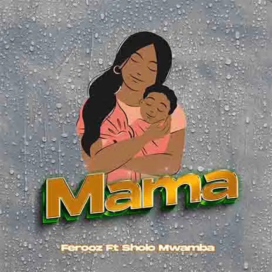 Ferooz ft Sholo Mwamba - Mama Mp3 Download