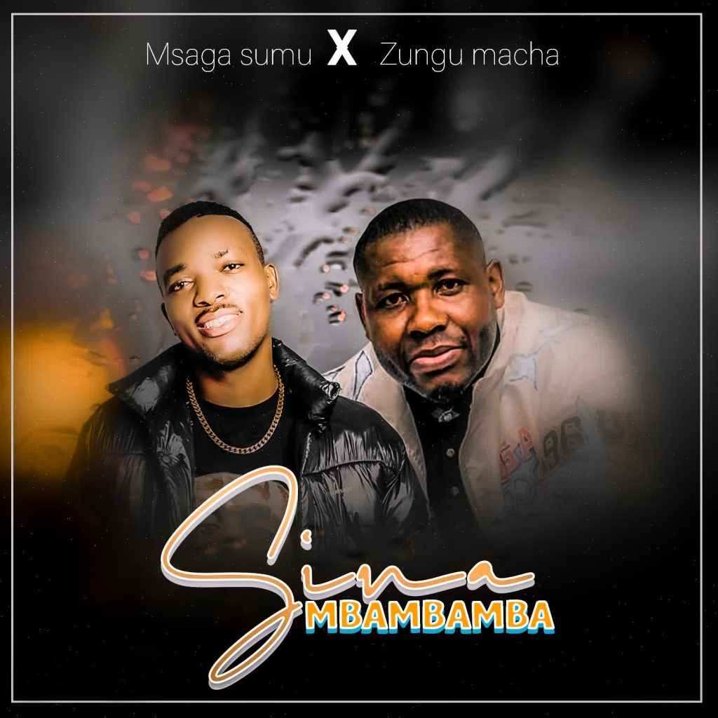 Msaga Sumu ft Zungu Macha - Sinaga Mbambamba Mp3 Download