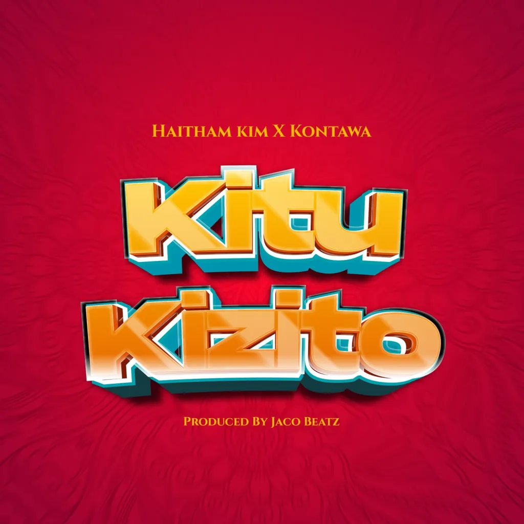Haitham Kim ft Kontawa - Kitu Kizito Mp3 Download