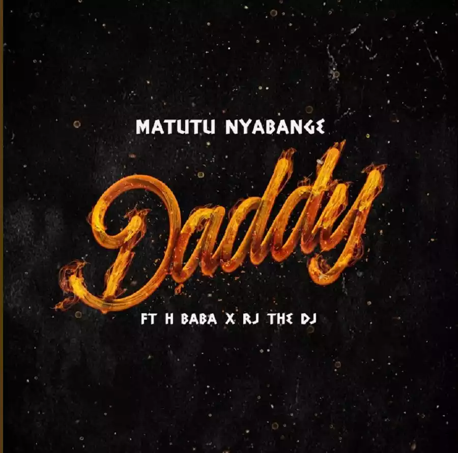 Mtutu Nyabange ft H Baba x RJ The DJ - Daddy Mp3 Download