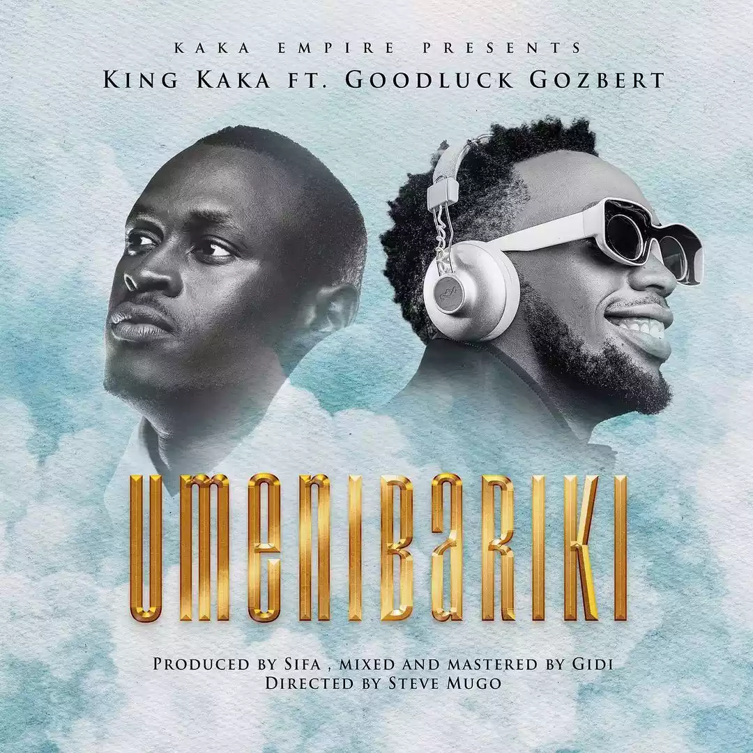 King Kaka ft Goodluck Gozbert - Umenibariki Mp3 Download