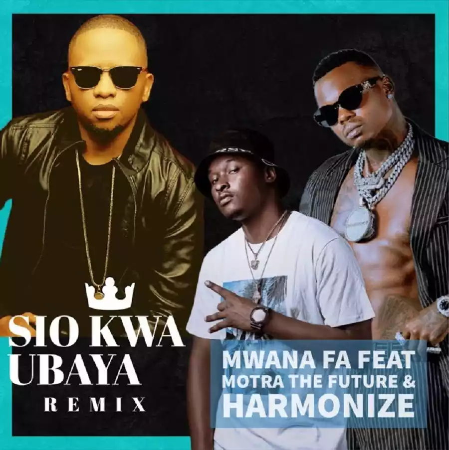 Mwana FA ft Motra The Future x Harmonize - Sio Kwa Ubaya (Remix) Mp3 Download
