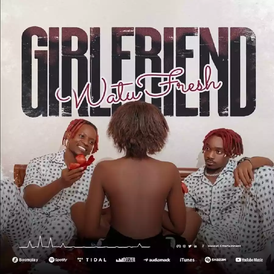 Watu Fresh - Girlfriend Mp3 Download