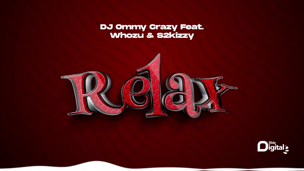 Dj Ommy Crazy ft Whozu x S2kizzy - Relax Mp3 Download