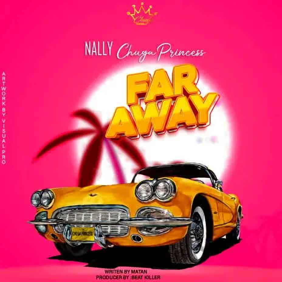 Nally Chugaprincess - Far Away Mp3 Download