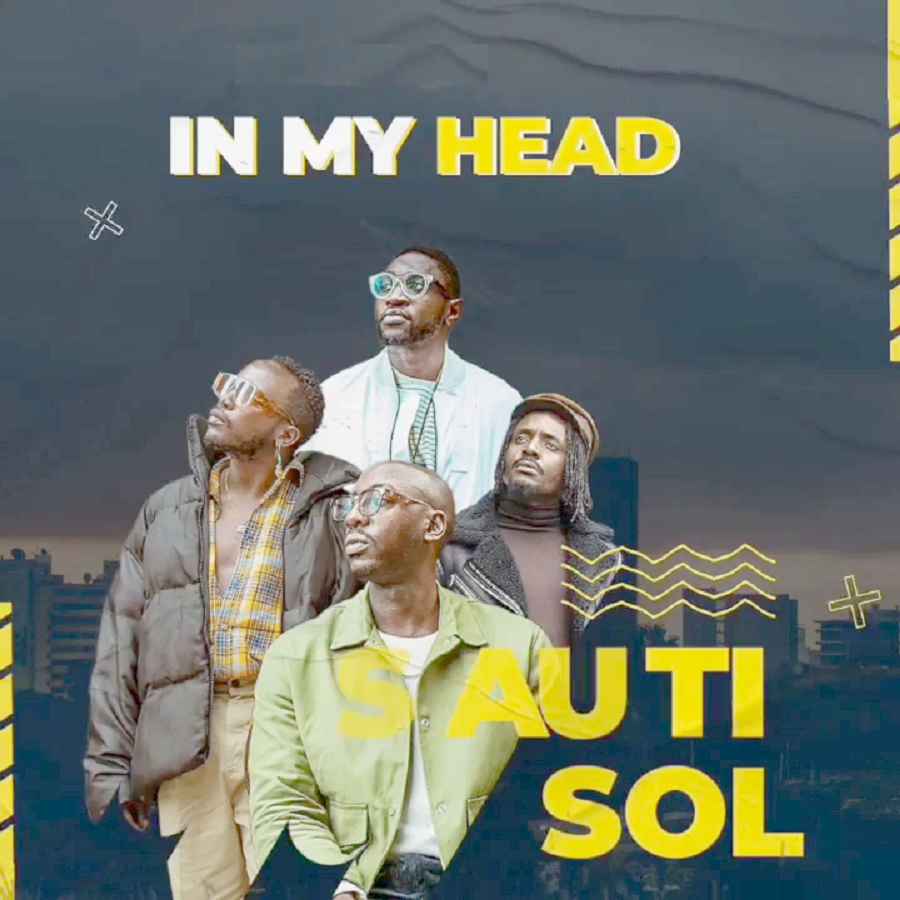 Sauti Sol ft Khaligraph Jones - In My Head Mp3 Download