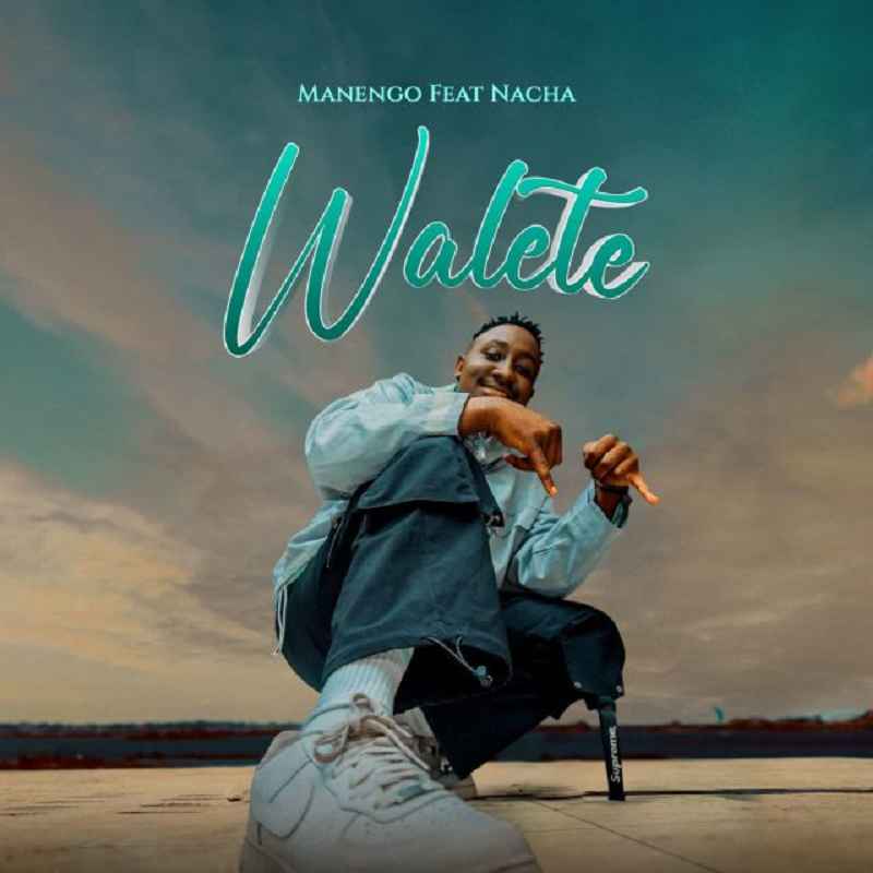 Manengo ft Nacha - Walete Mp3 Download