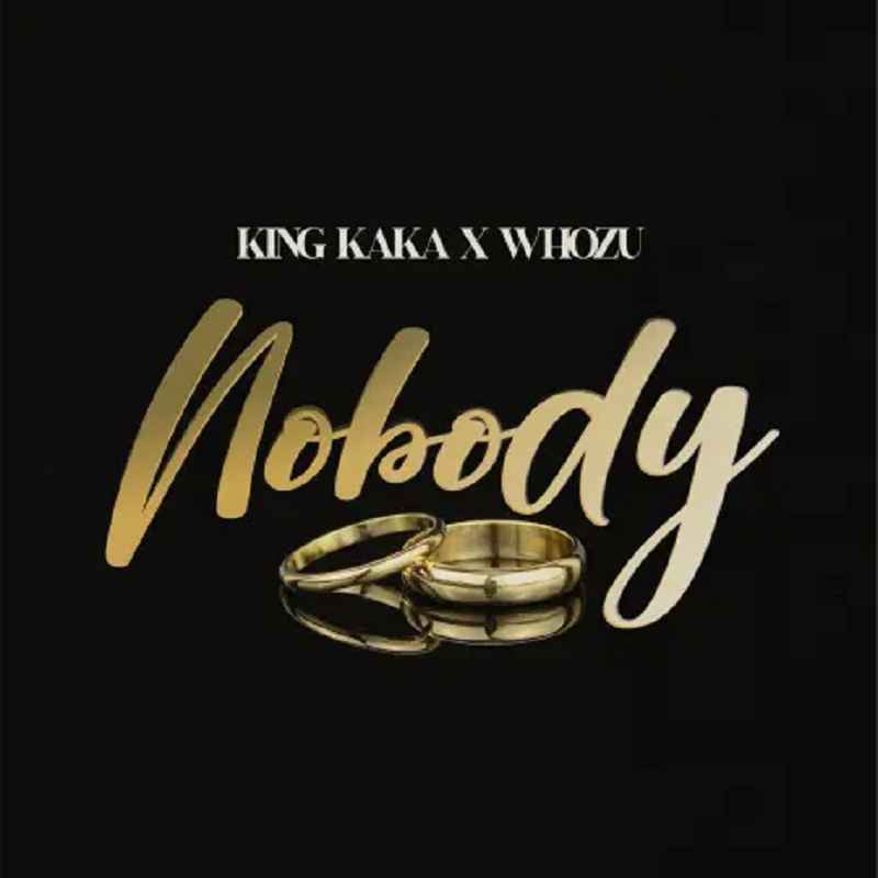 King Kaka ft Whozu - Nobody Mp3 Download