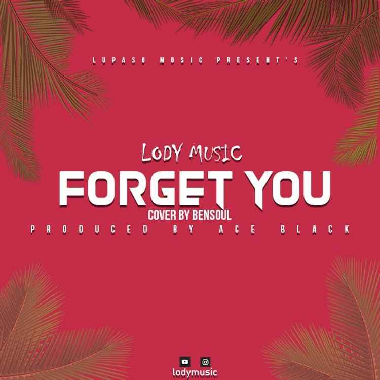 Lody Music - Forget You Mp3 Download