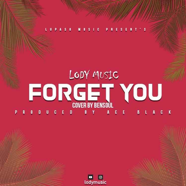 Lody Music - Forget You Mp3 Download