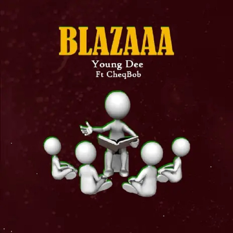 Young Dee ft Cheqbob -  Blazaa