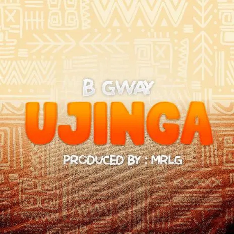 B Gway - Ujinga