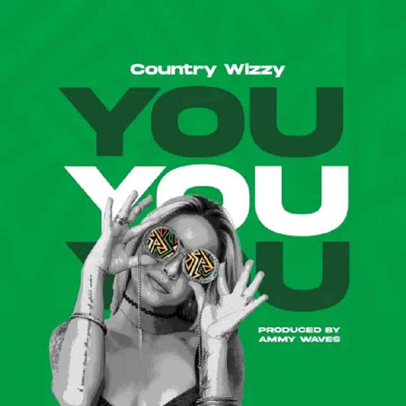 AUDIO | Country Wizzy - You MP3 DOWNLOAD