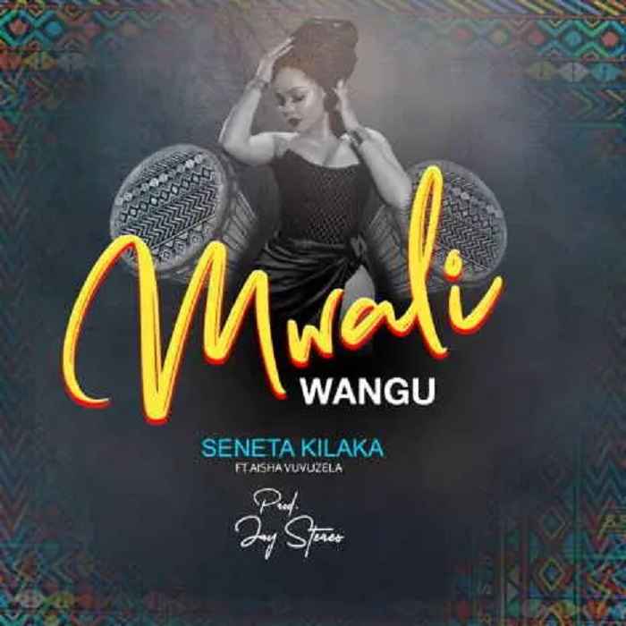 Seneta Kilaka ft Aisha Vuvuzela - Mwali Wangu Mp3 Download