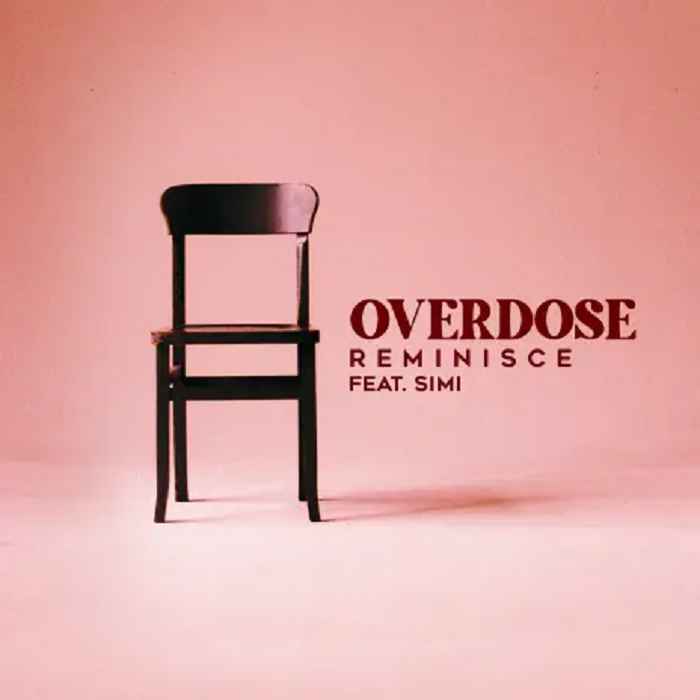 Reminisce ft Simi - Overdose Mp3 Download