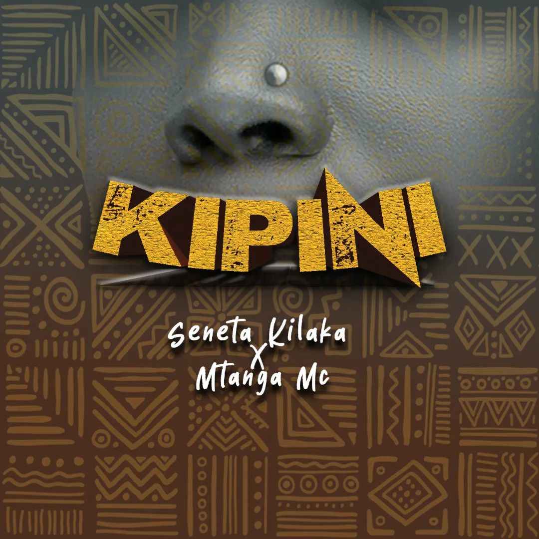 Seneta Kilaka x Mtanga Mc - Kipini Mp3 Download