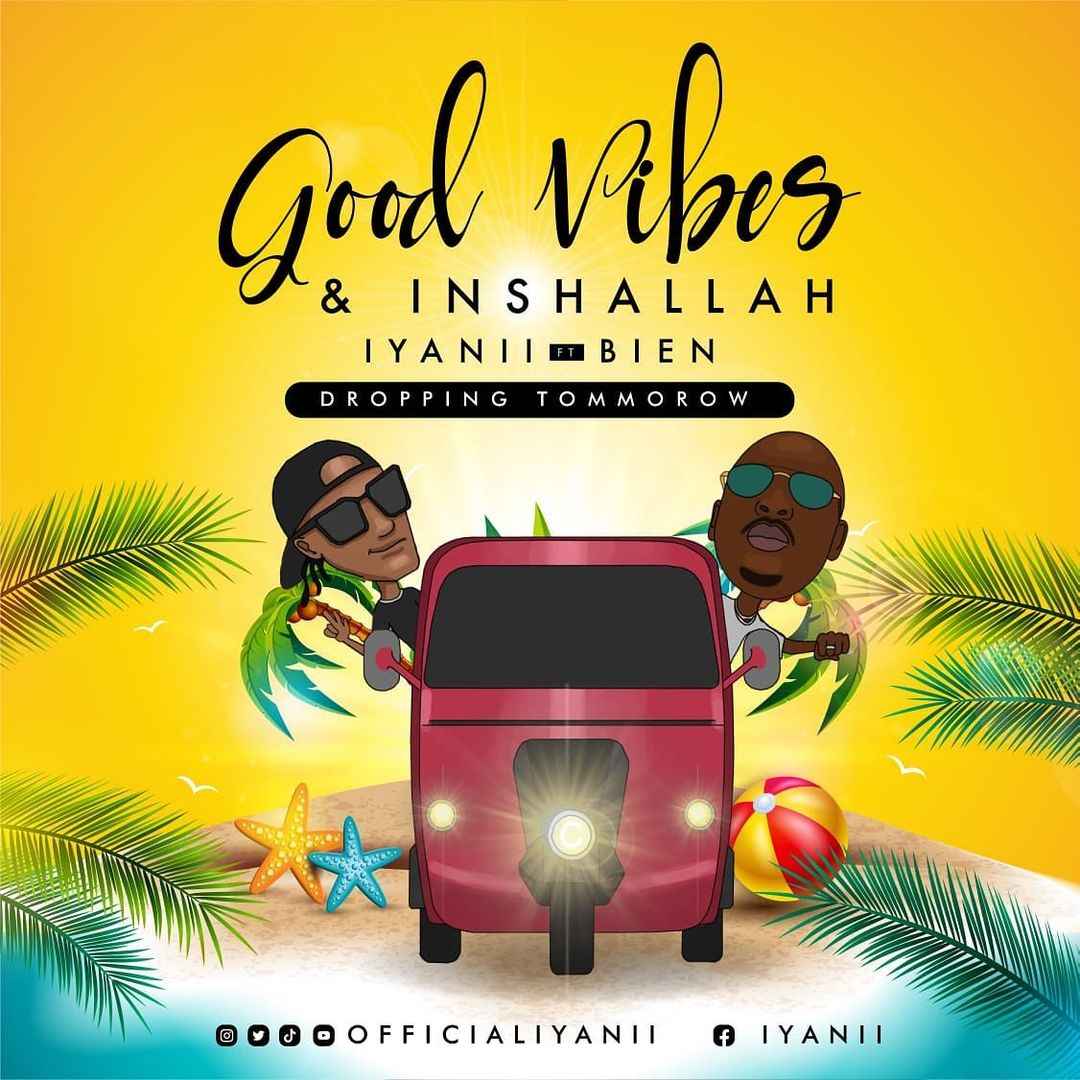 Iyanii ft Bien - Good Vibes and Inshallah Mp3 Download