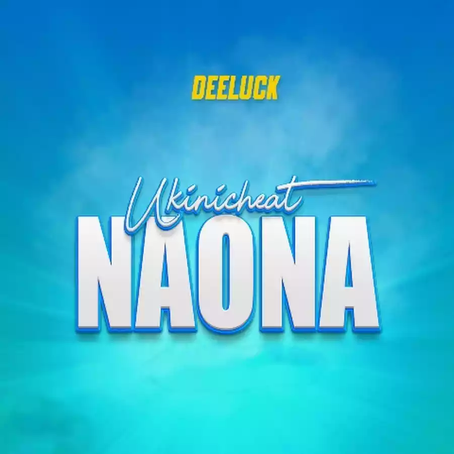 Deeluck - Ukinicheat Naona Mp3 Download