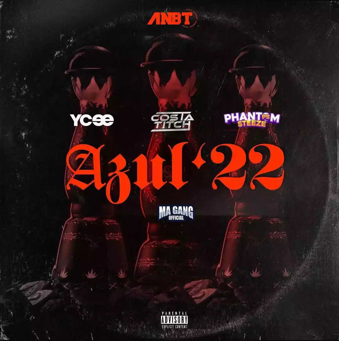 YCee ft Costa Titch, Phantom Steeze, Ma Gang Official - Azul 22 Mp3 Download