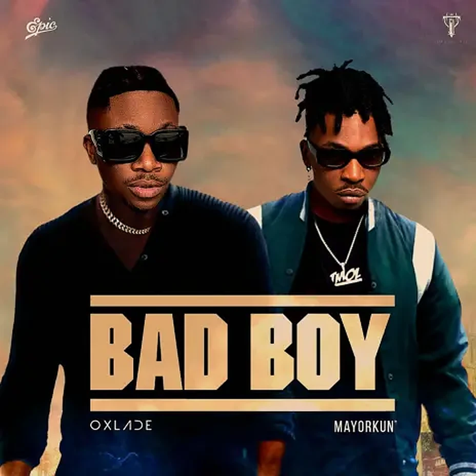 Oxlade ft Mayorkun - Bad Boy Mp3 Download