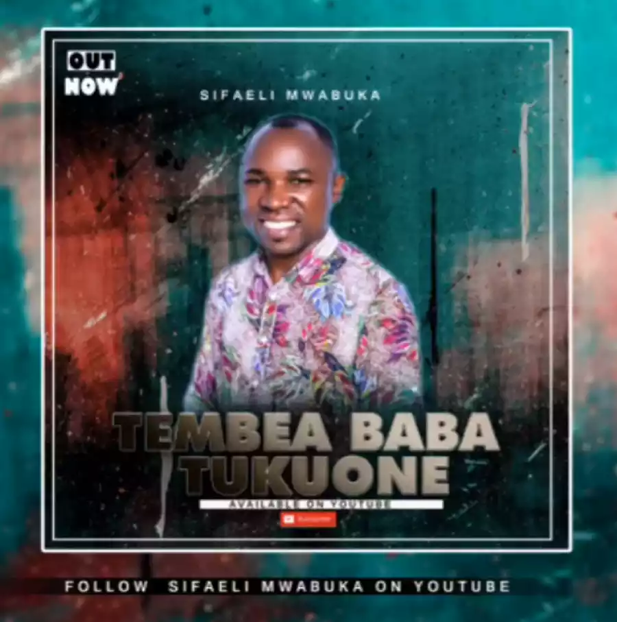 Sifaeli Mwabuka - Tembea Tukuone Mp3 Download