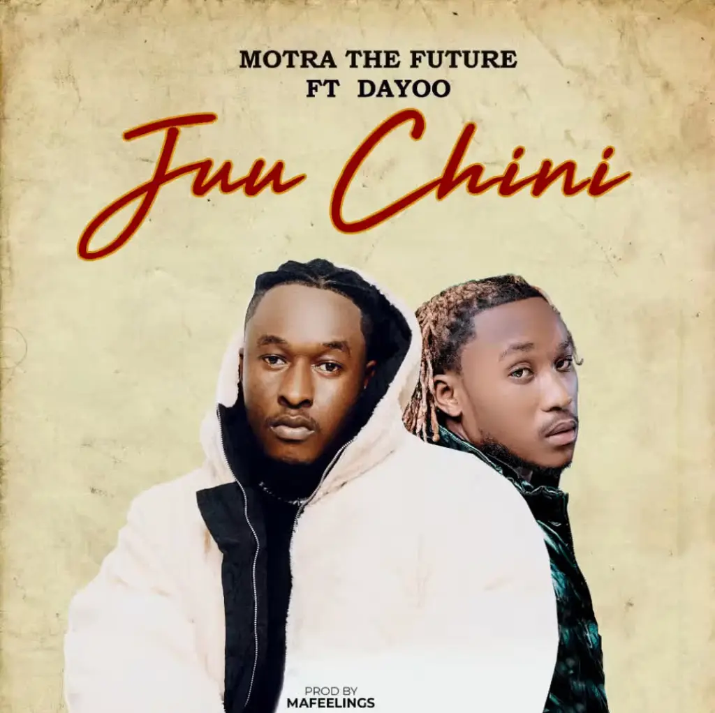 Motra The Future ft Dayoo - Juu Chini Mp3 Download
