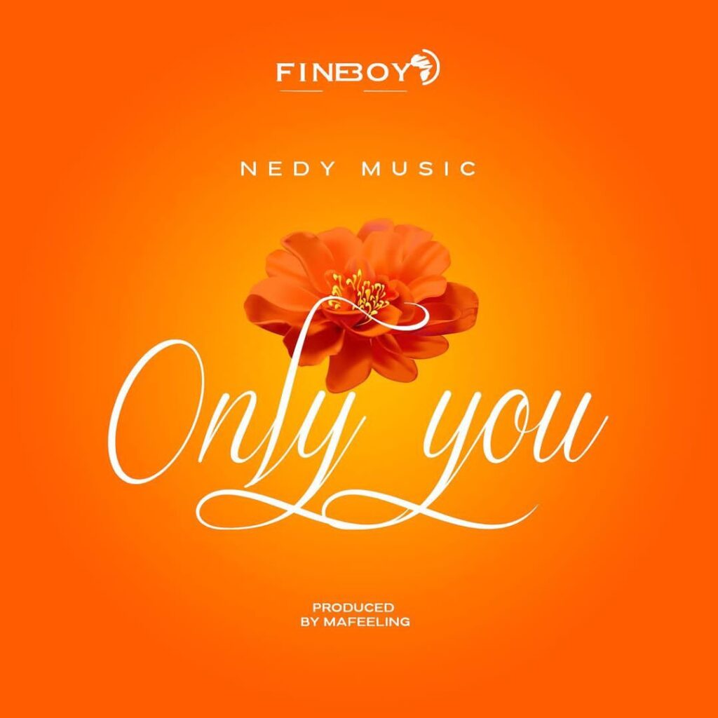 Nedy Music - Only You Mp3 Download