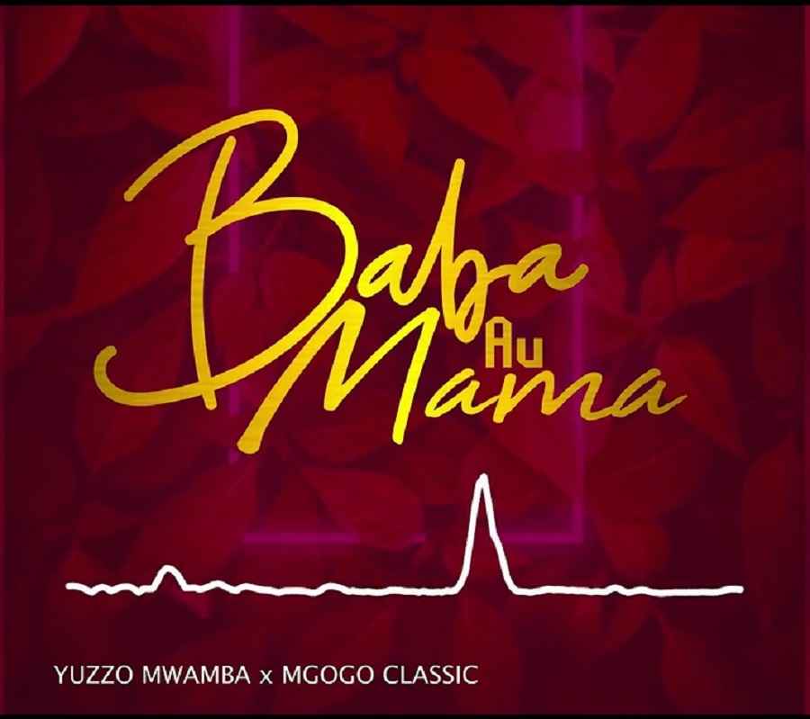 Mgogo Classic x Yuzzo Mwamba - Baba Au Mama Mp3 Download