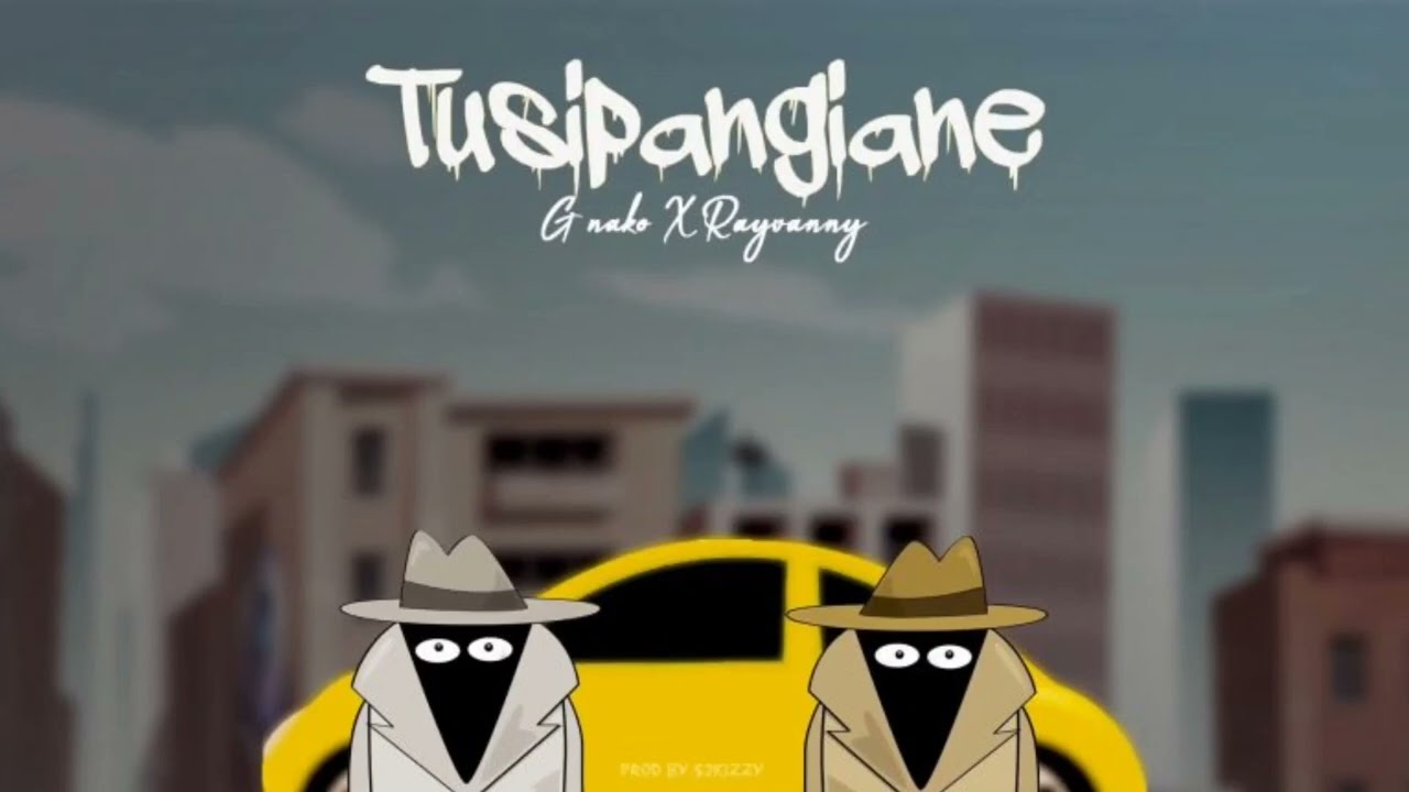 G Nako ft Rayvanny - Tusipangiane Mp3 Download