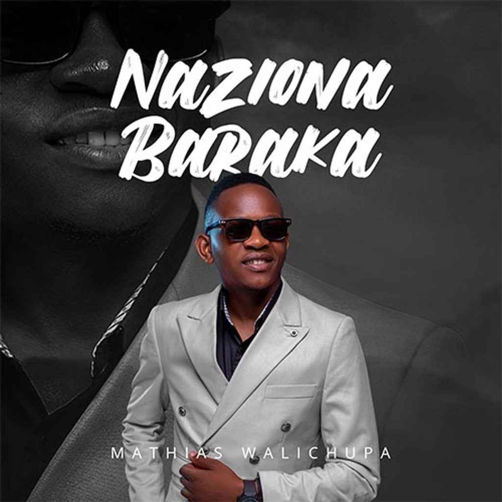 Mathias Walichupa - Naziona Baraka Mp3 Download