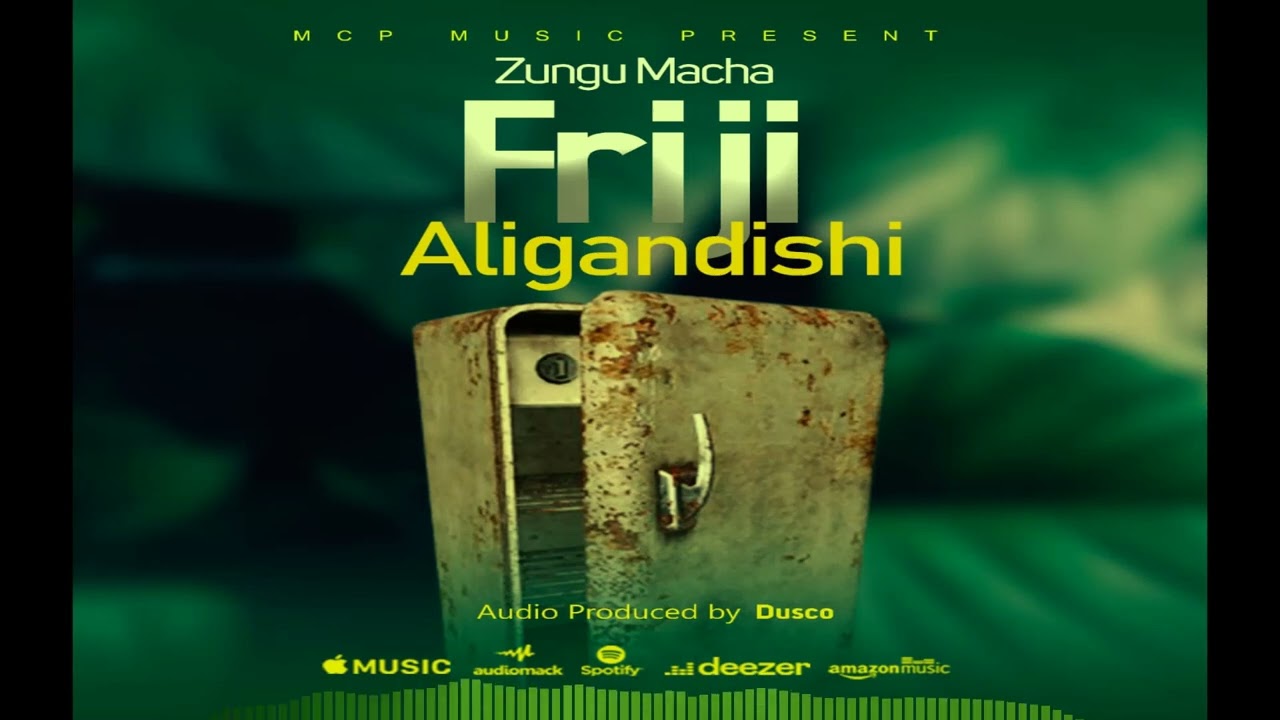 Zungu Macha - Friji Aligandishi (Mbea) Mp3 Download