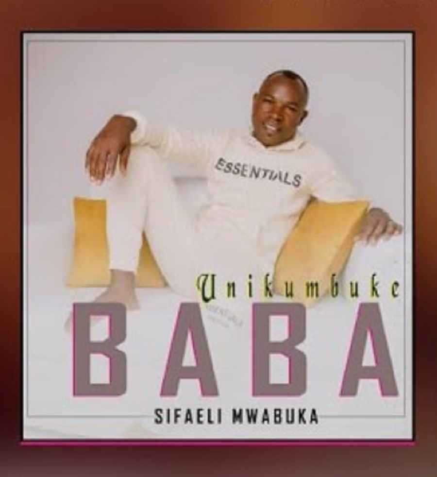 Sifaeli Mwabuka - Unikumbuke Baba Mp3 Download