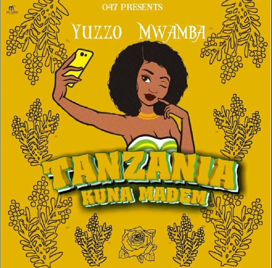 Yuzzo Mwamba - Tanzania Kuna Mademu Mp3 Download