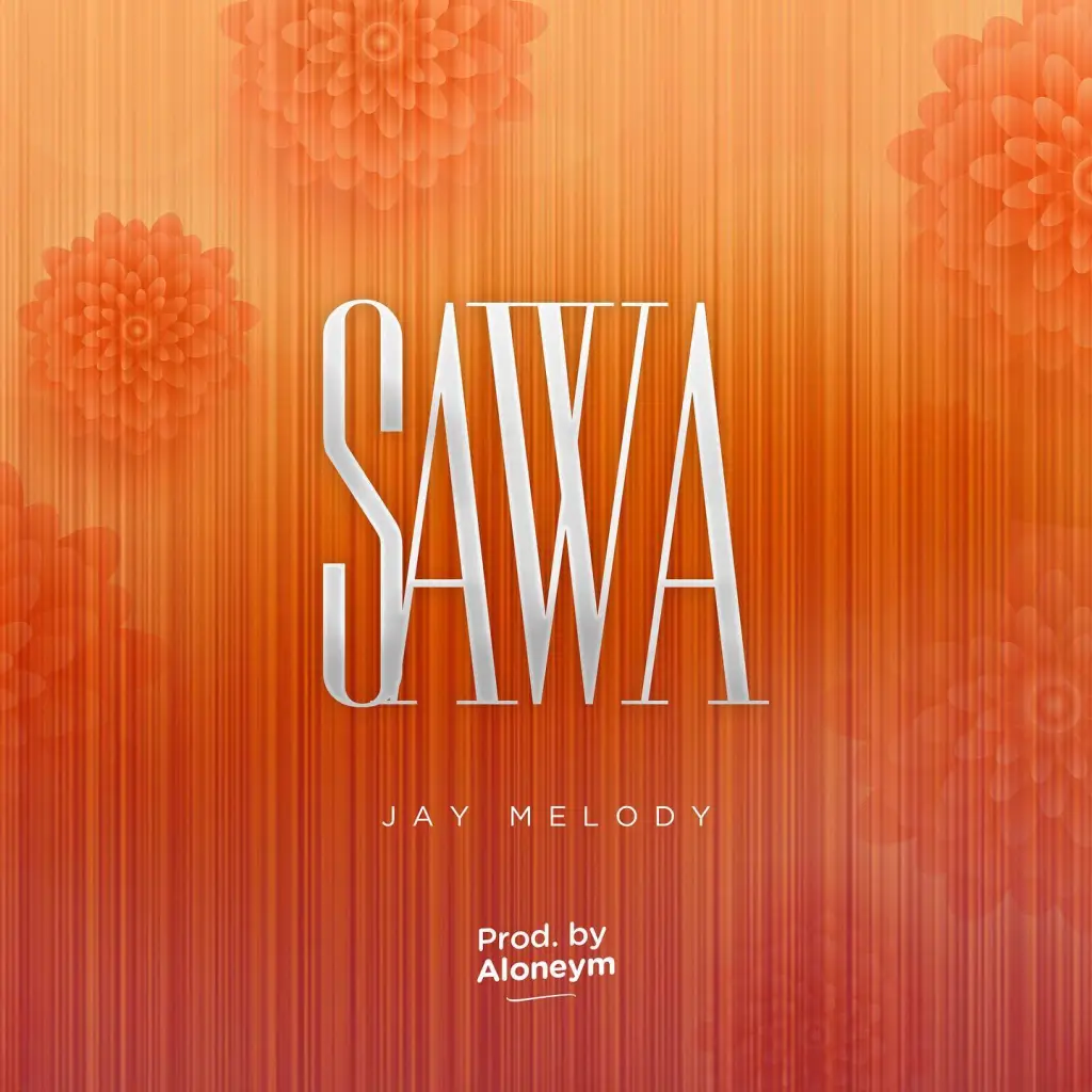 Jay Melody - Sawa Mp3 Download