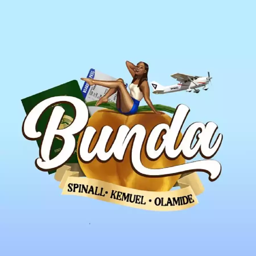 SPINALL ft Olamide x Kemuel - Bunda Mp3 Download