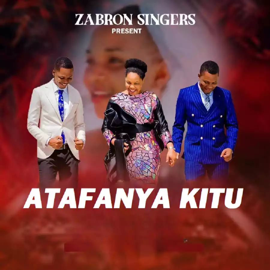 Zabron Singers - Atafanya Kitu Mp3 Download