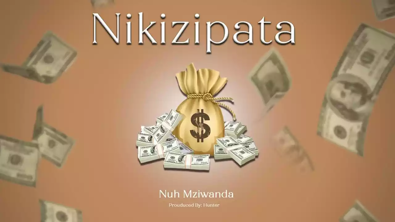 Nuh Mziwanda - Nikizipata Mp3 Download