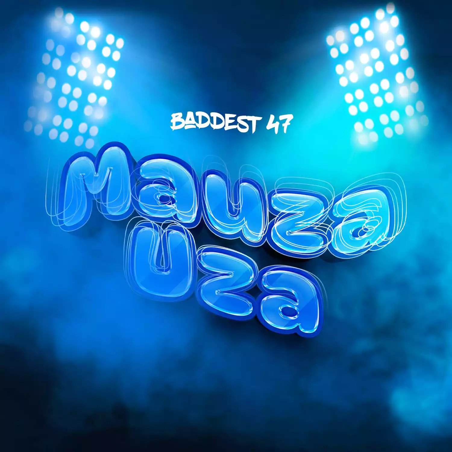 Baddest 47 - Mauzauza Mp3 Download