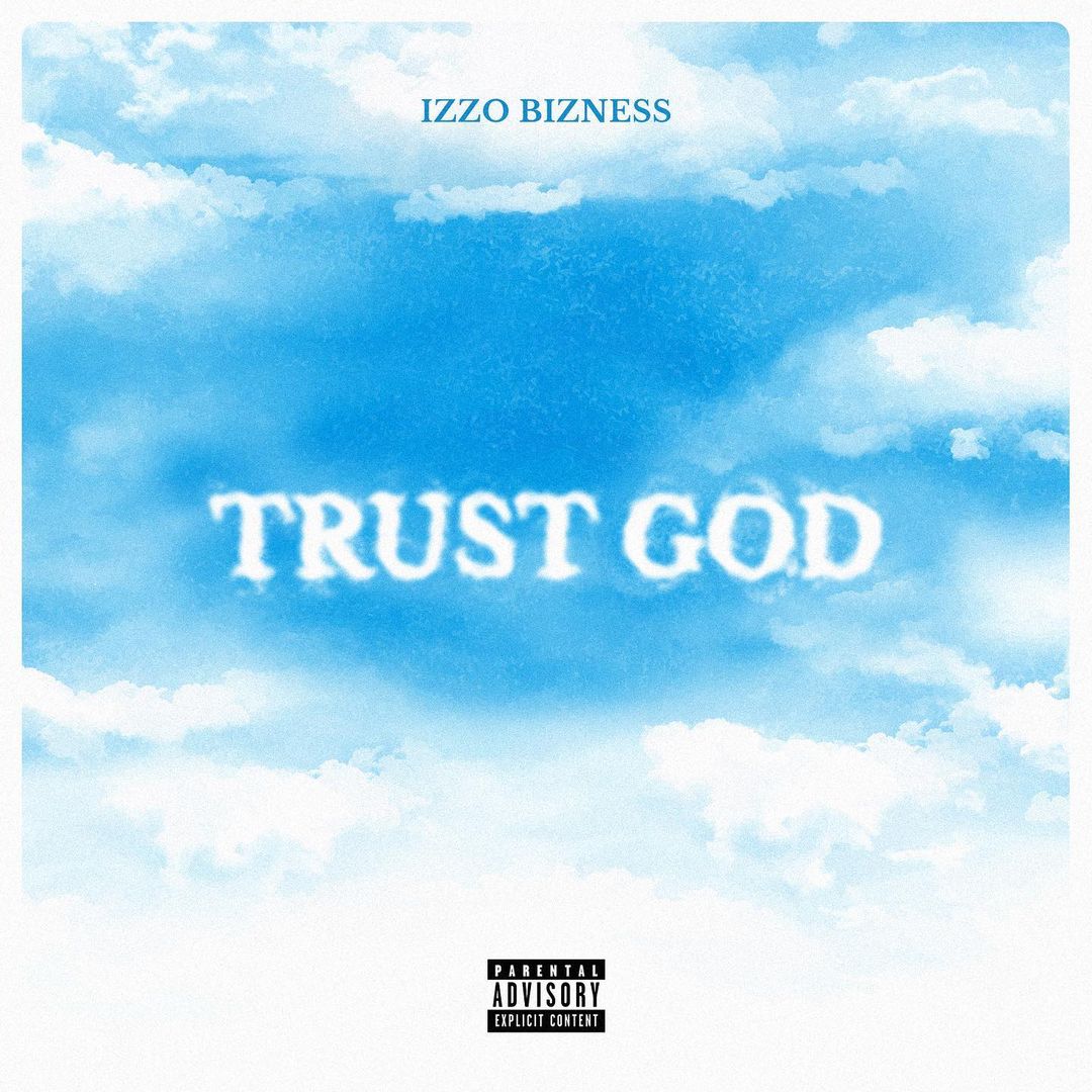 Izzo Bizness - Trust God Album Download