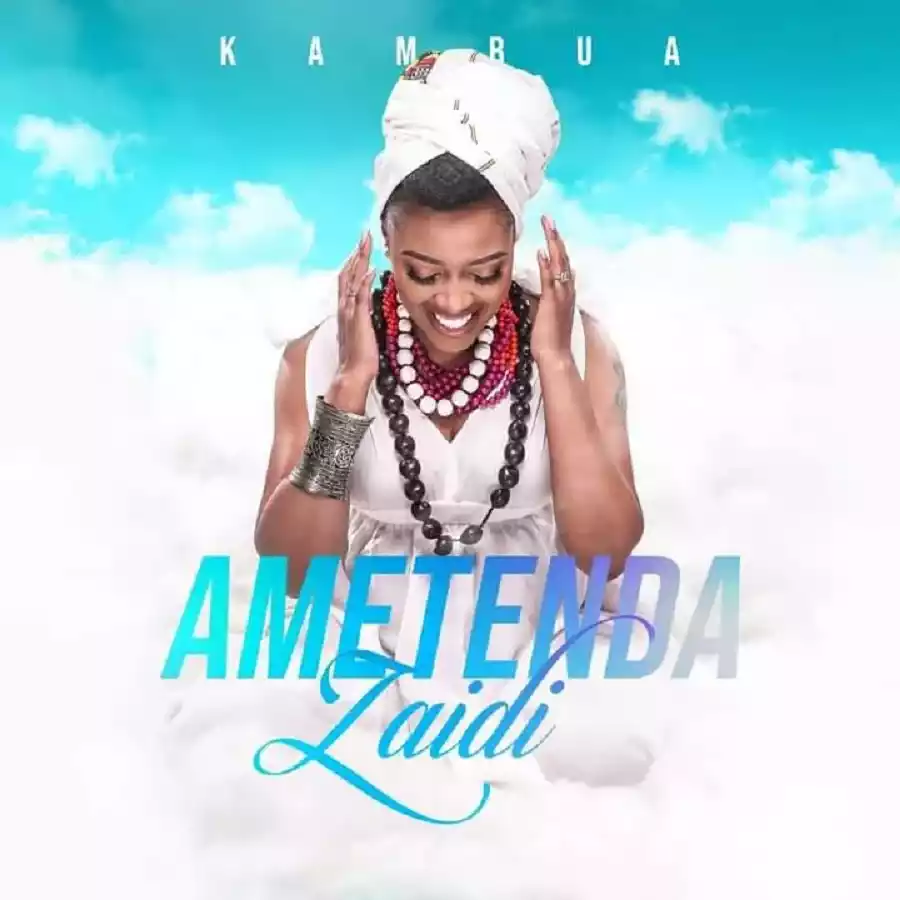 Kambua - Ametenda Zaidi Mp3 Download