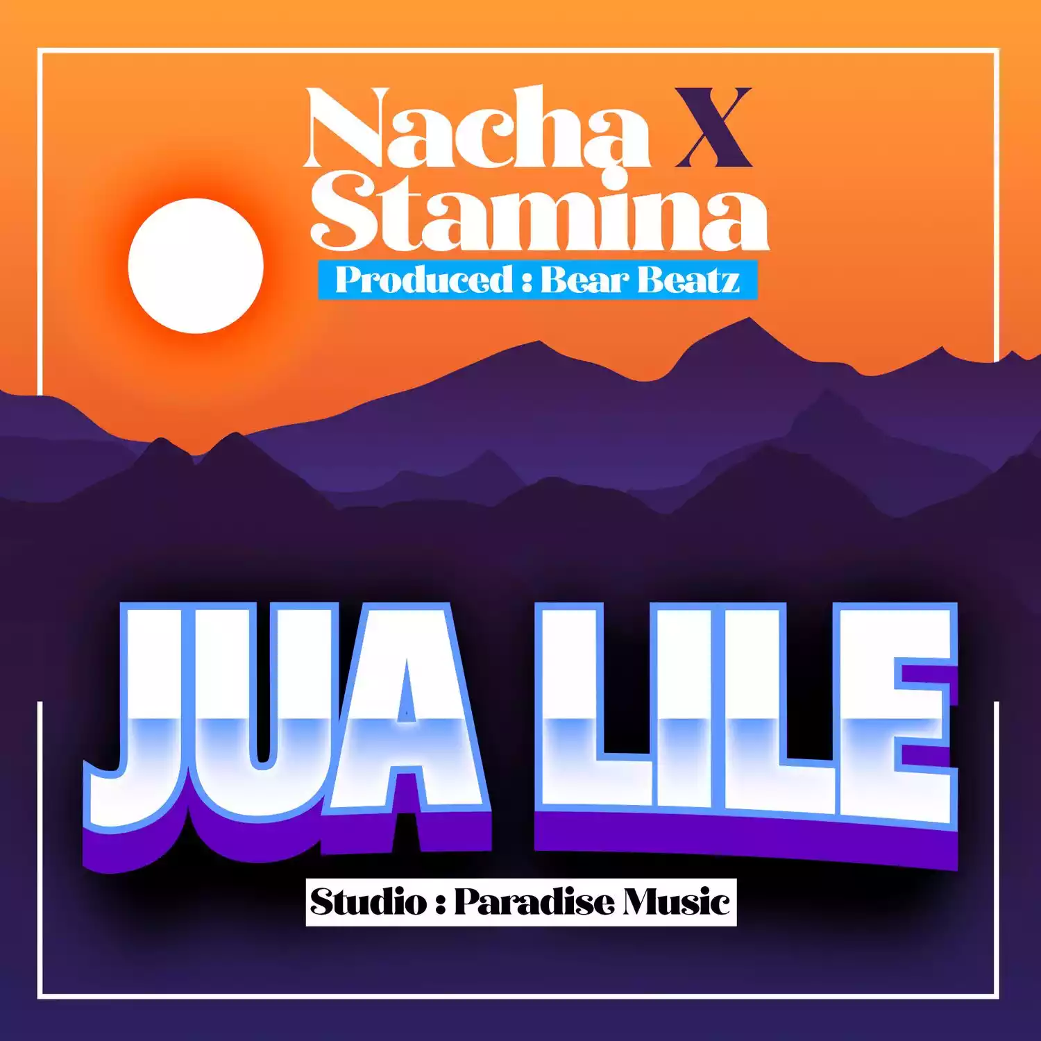 Nacha ft Stamina - Jua Lile Mp3 Download