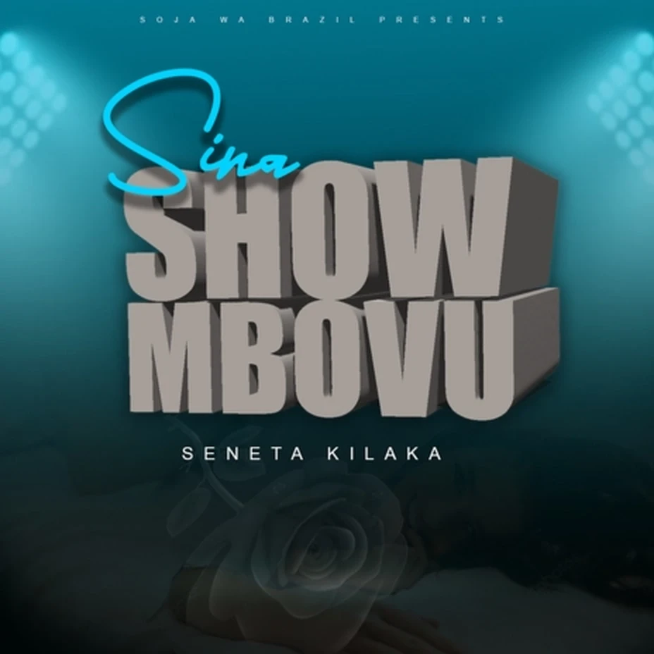 Seneta Kilaka - Sina Show Mbovu Mp3 Download